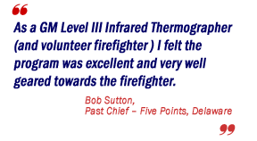 As a GM Level III Infrared Thermographer (and volunteer firefighter) I felt the program was excellent and very well geared towards the firefighter.